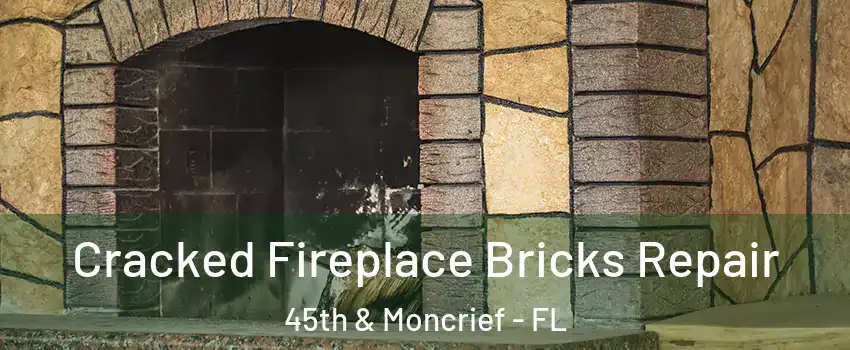 Cracked Fireplace Bricks Repair 45th & Moncrief - FL