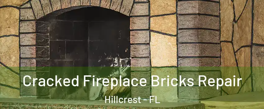 Cracked Fireplace Bricks Repair Hillcrest - FL