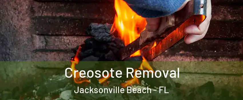 Creosote Removal Jacksonville Beach - FL