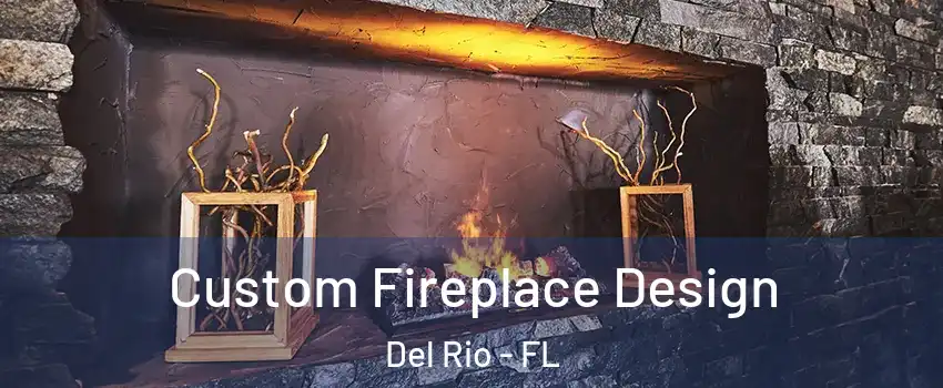 Custom Fireplace Design Del Rio - FL