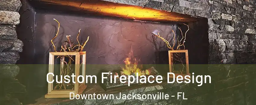 Custom Fireplace Design Downtown Jacksonville - FL