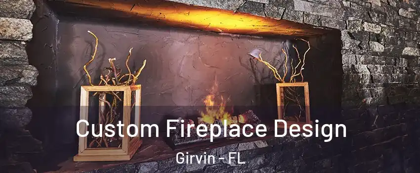 Custom Fireplace Design Girvin - FL