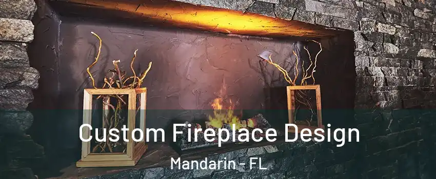 Custom Fireplace Design Mandarin - FL