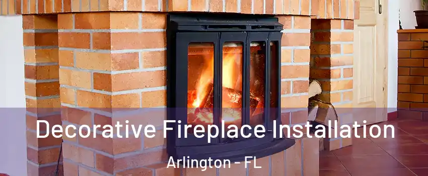 Decorative Fireplace Installation Arlington - FL