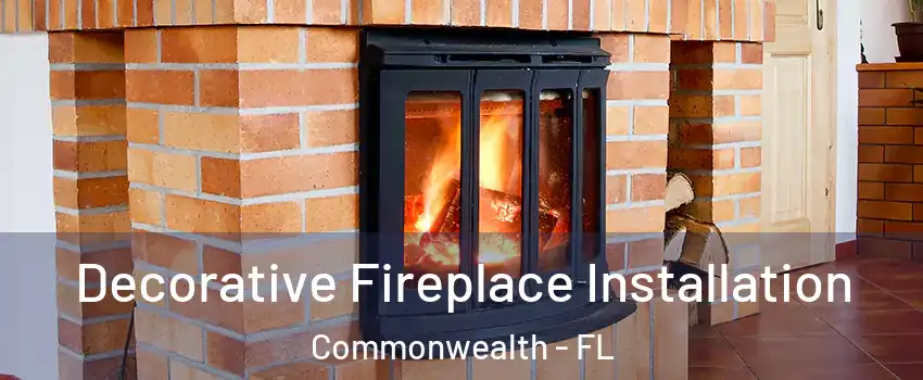 Decorative Fireplace Installation Commonwealth - FL