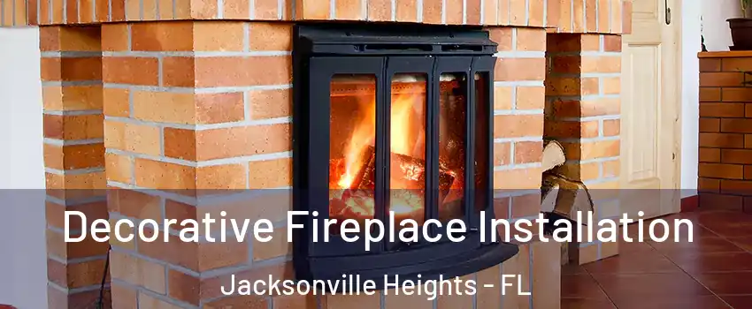 Decorative Fireplace Installation Jacksonville Heights - FL