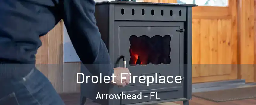 Drolet Fireplace Arrowhead - FL