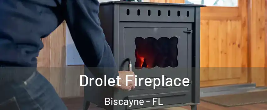 Drolet Fireplace Biscayne - FL