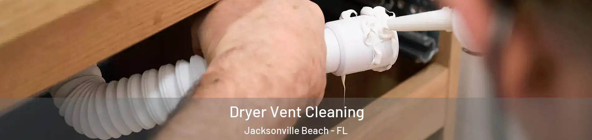 Dryer Vent Cleaning Jacksonville Beach - FL