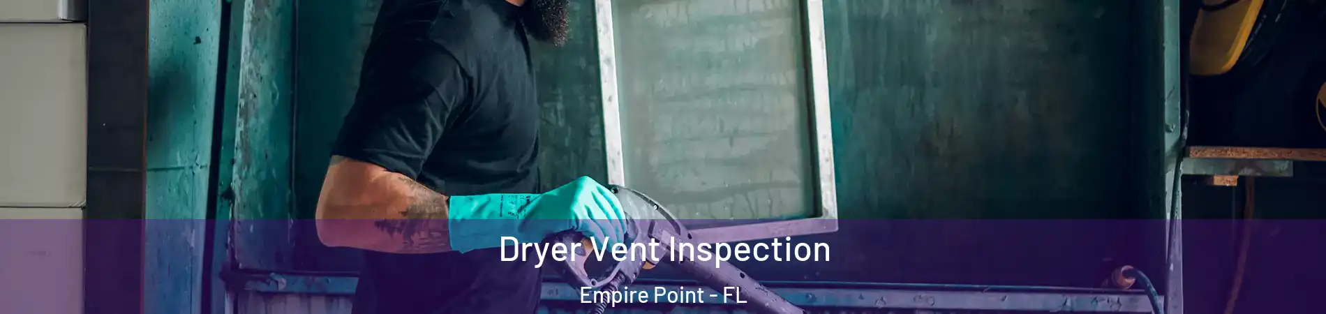 Dryer Vent Inspection Empire Point - FL