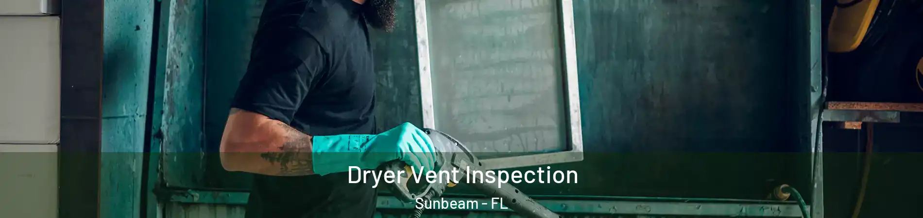 Dryer Vent Inspection Sunbeam - FL