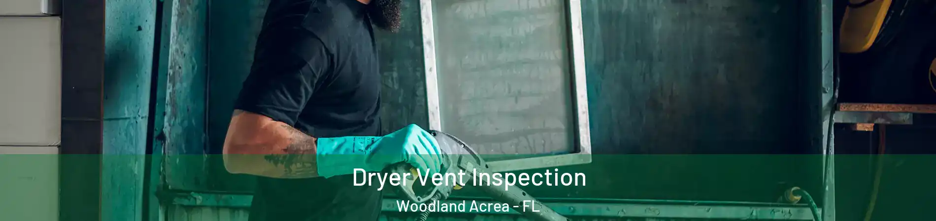 Dryer Vent Inspection Woodland Acrea - FL