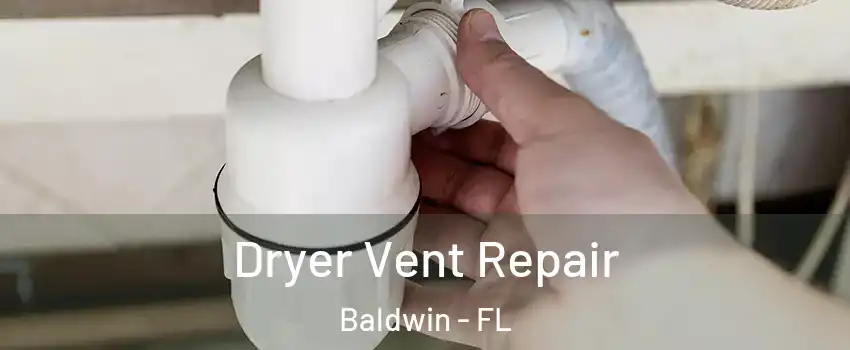 Dryer Vent Repair Baldwin - FL