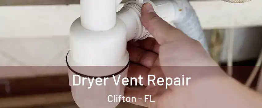 Dryer Vent Repair Clifton - FL