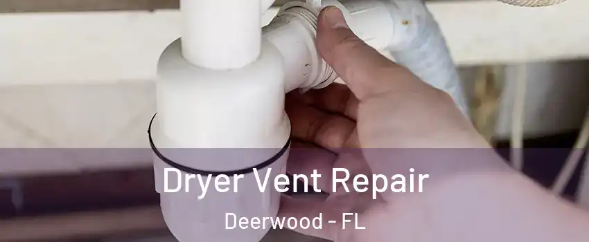 Dryer Vent Repair Deerwood - FL