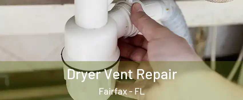Dryer Vent Repair Fairfax - FL