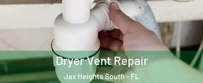 Dryer Vent Repair Jax Heights South - FL
