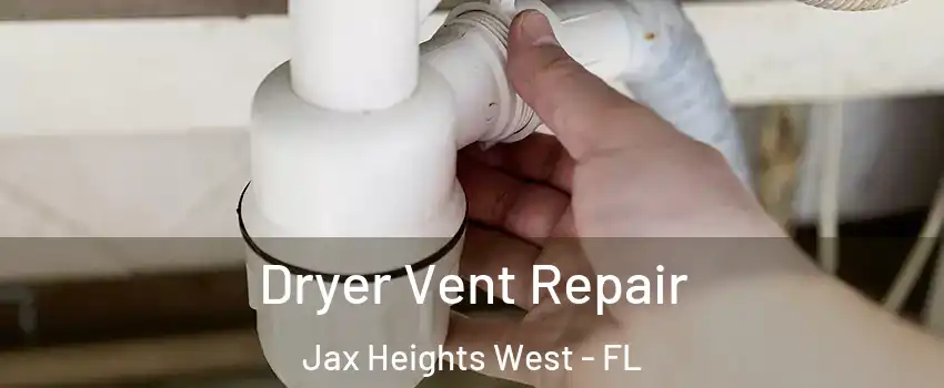 Dryer Vent Repair Jax Heights West - FL