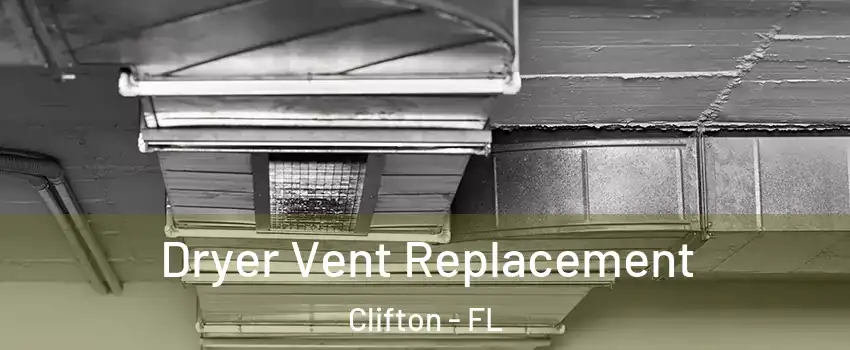 Dryer Vent Replacement Clifton - FL