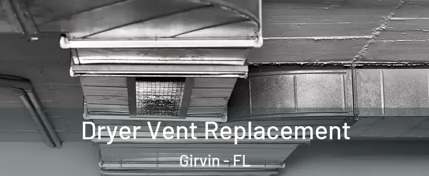 Dryer Vent Replacement Girvin - FL
