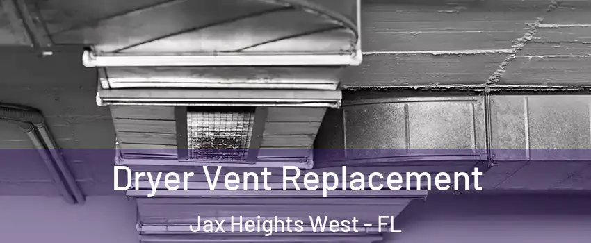 Dryer Vent Replacement Jax Heights West - FL