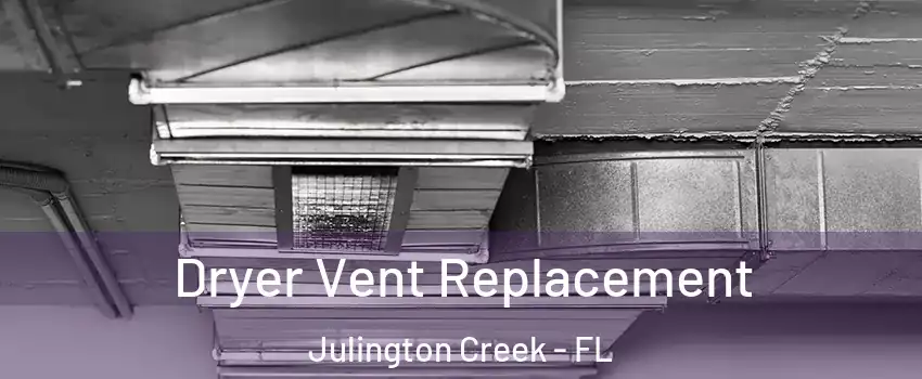 Dryer Vent Replacement Julington Creek - FL