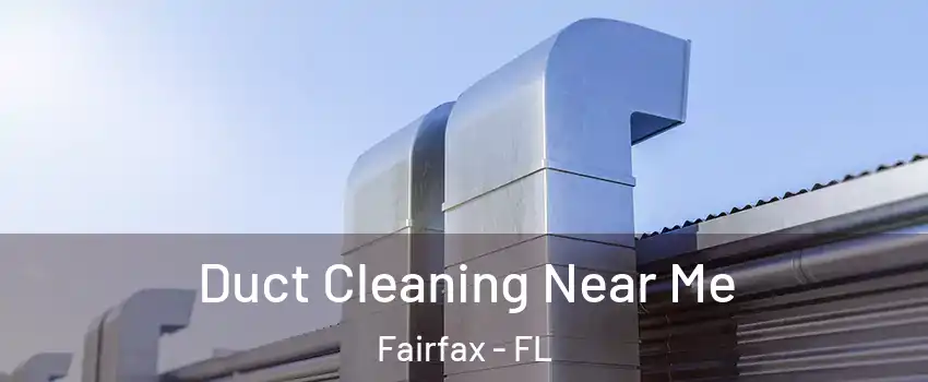 Duct Cleaning Near Me Fairfax - FL