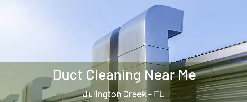 Duct Cleaning Near Me Julington Creek - FL