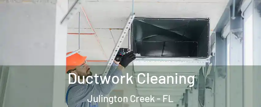 Ductwork Cleaning Julington Creek - FL