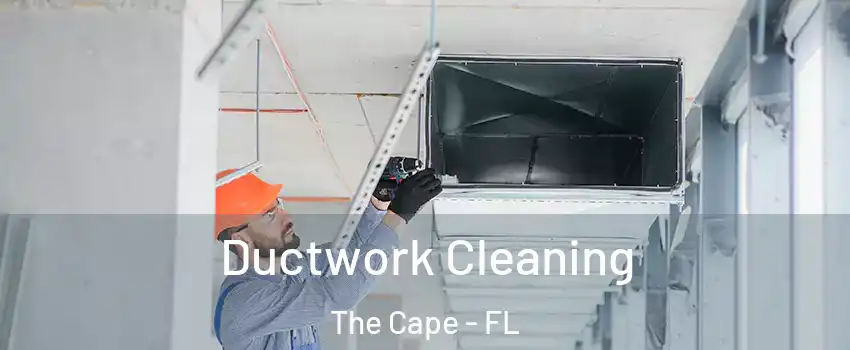 Ductwork Cleaning The Cape - FL