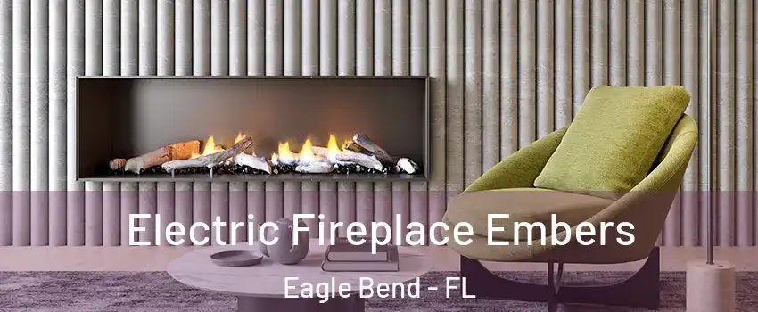 Electric Fireplace Embers Eagle Bend - FL