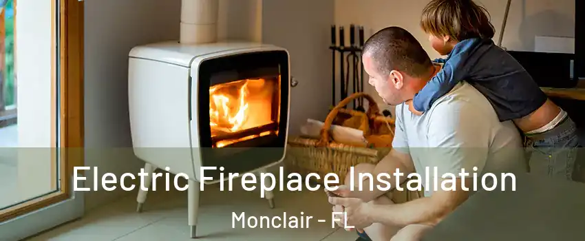Electric Fireplace Installation Monclair - FL