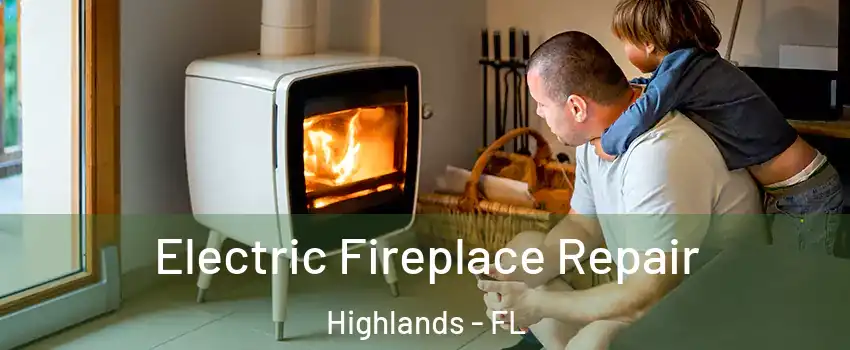 Electric Fireplace Repair Highlands - FL