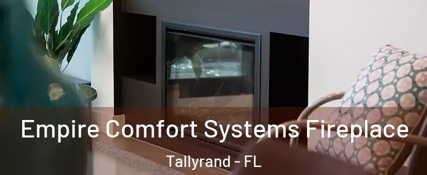 Empire Comfort Systems Fireplace Tallyrand - FL