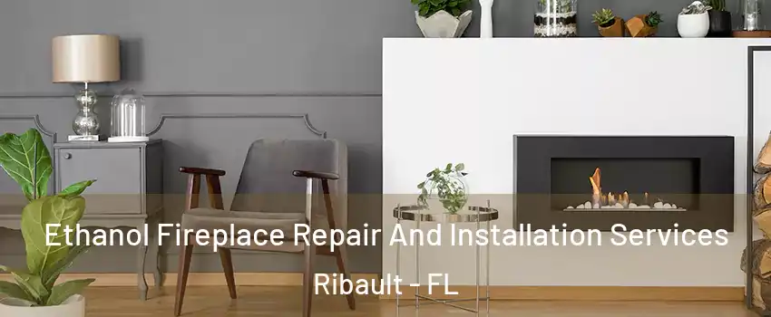 Ethanol Fireplace Repair And Installation Services Ribault - FL