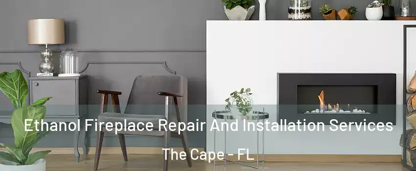 Ethanol Fireplace Repair And Installation Services The Cape - FL