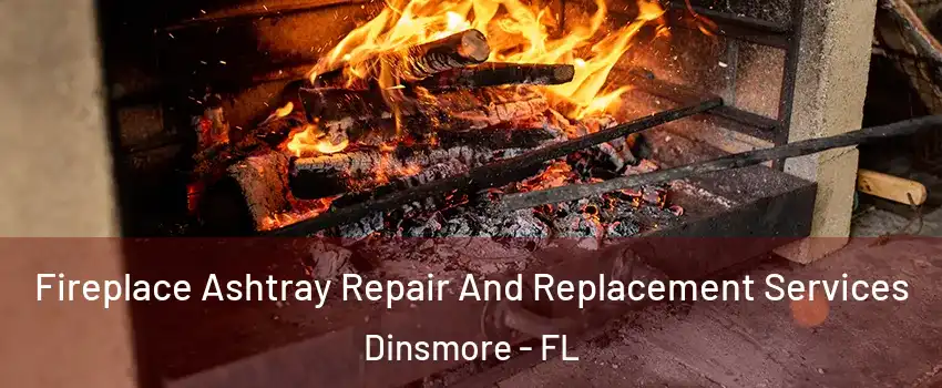 Fireplace Ashtray Repair And Replacement Services Dinsmore - FL
