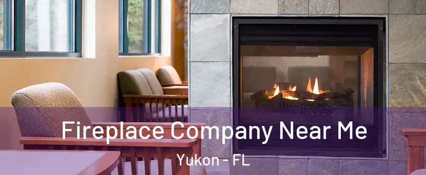 Fireplace Company Near Me Yukon - FL