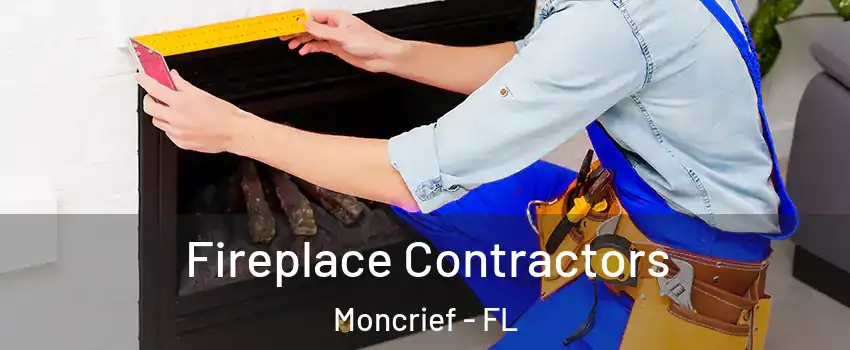 Fireplace Contractors Moncrief - FL