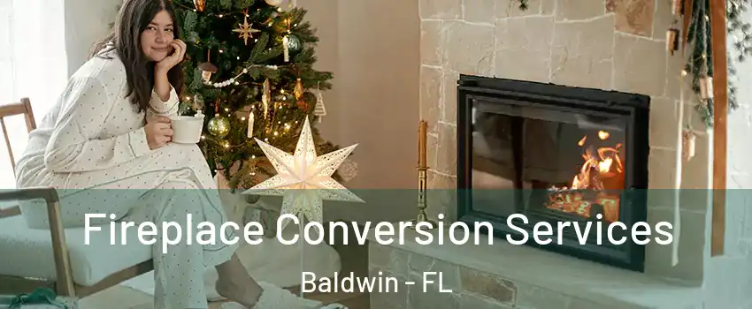Fireplace Conversion Services Baldwin - FL