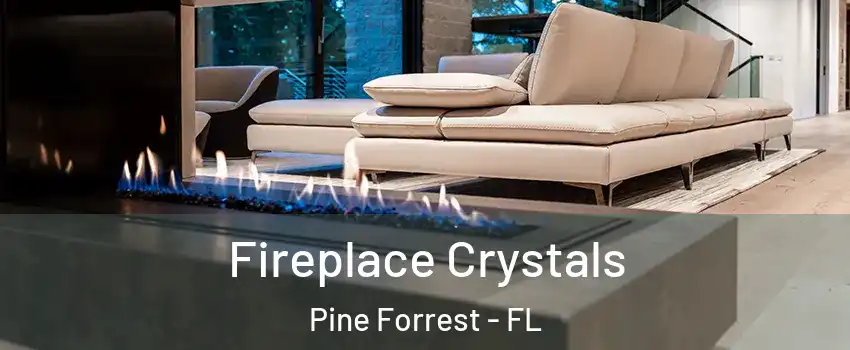 Fireplace Crystals Pine Forrest - FL