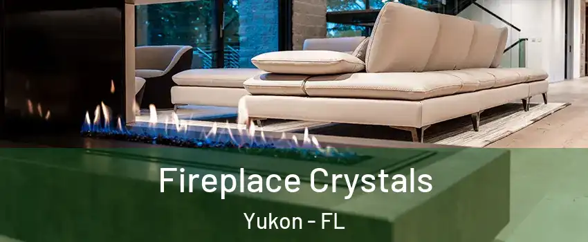 Fireplace Crystals Yukon - FL