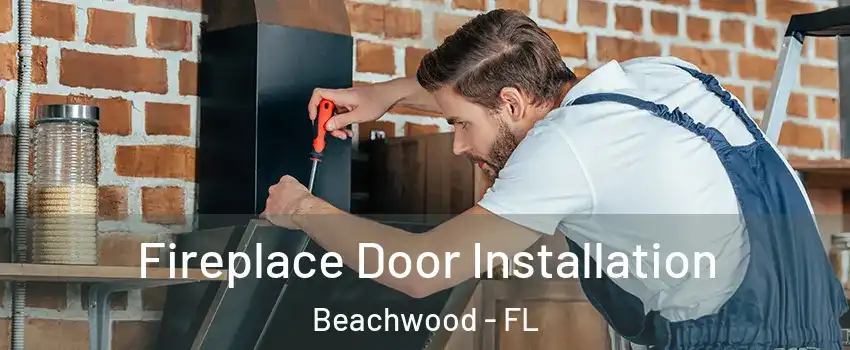 Fireplace Door Installation Beachwood - FL