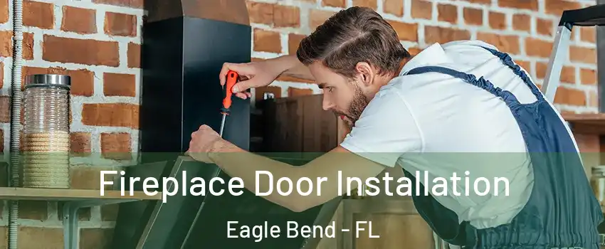 Fireplace Door Installation Eagle Bend - FL