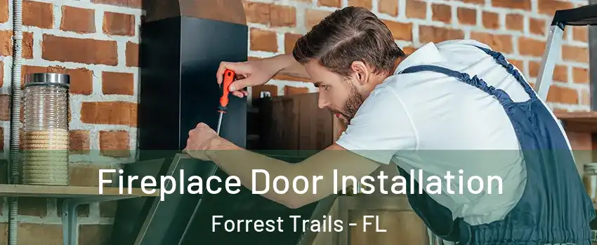 Fireplace Door Installation Forrest Trails - FL