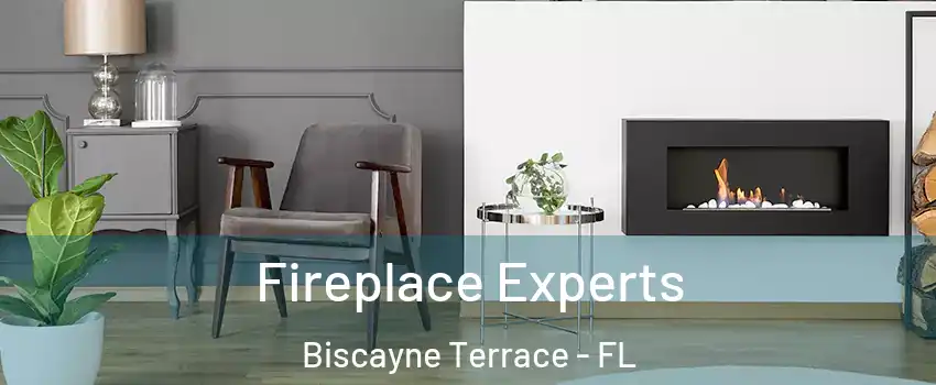 Fireplace Experts Biscayne Terrace - FL