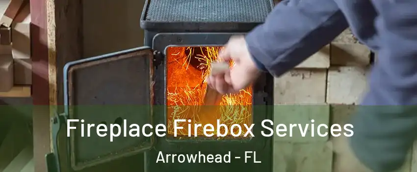 Fireplace Firebox Services Arrowhead - FL