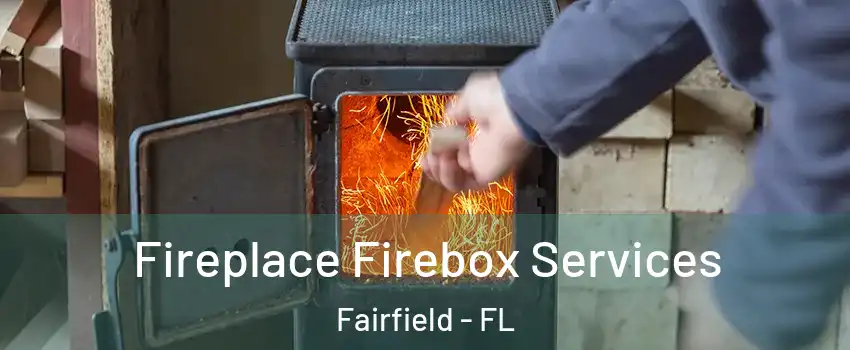 Fireplace Firebox Services Fairfield - FL