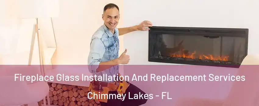 Fireplace Glass Installation And Replacement Services Chimmey Lakes - FL