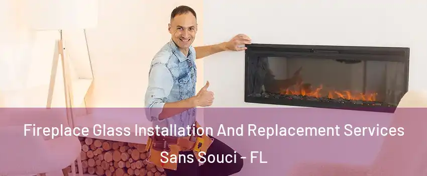 Fireplace Glass Installation And Replacement Services Sans Souci - FL